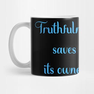 Motivational Message- Truthfulness Saves Its Owner Mug